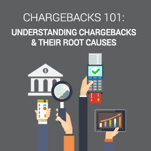 Chargebacks 101: Understanding Chargebacks & Their Root Causes