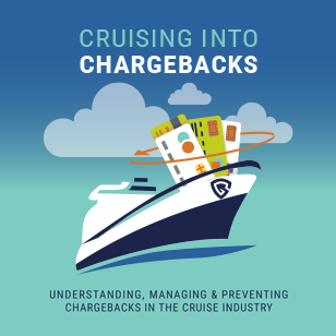 Understanding, Managing & Preventing Chargebacks in the Cruise Industry